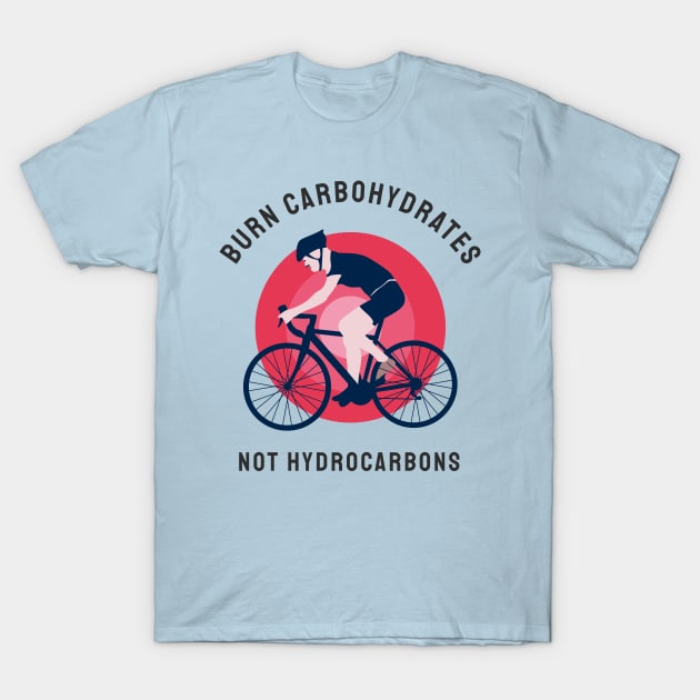 burn carbohydrates  not hydrocarbons T-Shirt by busines_night